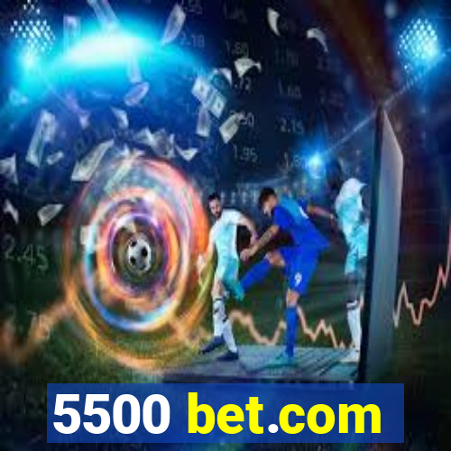 5500 bet.com